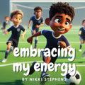 Embracing my energy: An inspiring soccer story of self confidence for kids with ADHD - Paperback