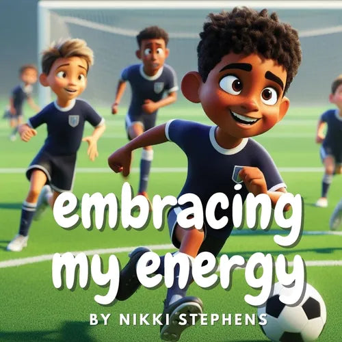 Embracing my energy: An inspiring soccer story of self confidence for kids with ADHD - Paperback