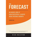 The Forecast: An Inside Look at How Successful Leaders Drive Revenue Growth - Hardcover