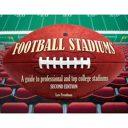 Football Stadiums: A Guide to Professional and Top College Stadiums - Paperback