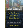Above Suspicion; The True Story of Russell Williams Serial Killer - Paperback