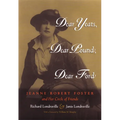 Dear Yeats, Dear Pound, Dear Ford: Jeanne Robert Foster and Her Circle of Friends - Hardcover