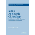 John's Apologetic Christology: Legitimation and Development in Johannine Christology - Paperback