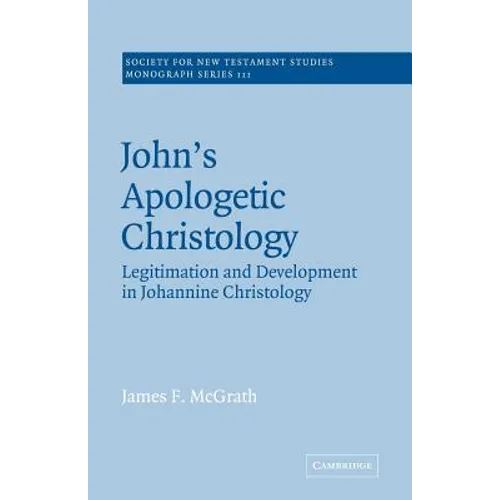 John's Apologetic Christology: Legitimation and Development in Johannine Christology - Paperback