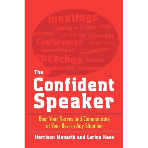 The Confident Speaker: Beat Your Nerves and Communicate at Your Best in Any Situation - Paperback