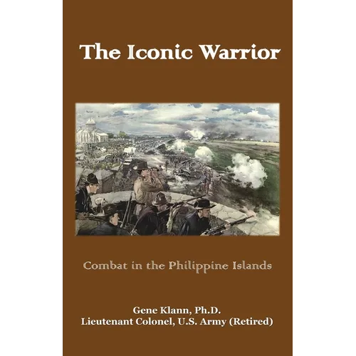 The Iconic Warrior: Combat in the Philippine Islands - Paperback