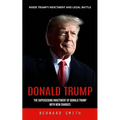 Donald Trump: Inside Trump's Indictment and Legal Battle (The Superseding Indictment of Donald Trump With New Charges) - Paperback