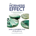 The Hormesis Effect: The Miraculous Healing Power of Radioactive Stones - Hardcover