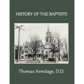 A History of the Baptists: From John the Baptist through The American Baptists - Paperback