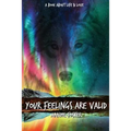 Your Feelings Are Valid.: A Book About Life and Love - Paperback