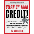 Clean Up Your Credit!: A Black Ops Guide to Credit Repair and Restoration - Paperback