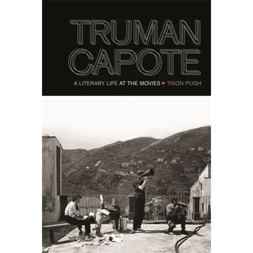 Truman Capote: A Literary Life at the Movies - Paperback