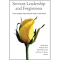 Servant-Leadership and Forgiveness: How Leaders Help Heal the Heart of the World - Hardcover