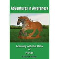 Adventures in Awareness: Learning with the Help of Horses - Paperback