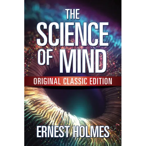 The Science of Mind: Original Classic Edition - Paperback