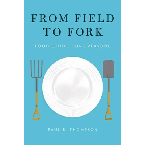 From Field to Fork: Food Ethics for Everyone - Paperback