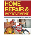 Home Repair & Improvement: The Ultimate DIY Guide with Comprehensive Repair Solutions and Techniques - Paperback