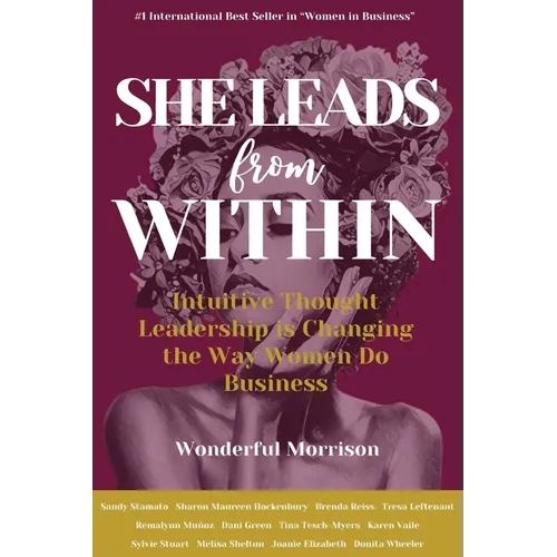 She Leads from Within: Intuitive Thought Leadership is Changing the Way Women Do Business - Paperback