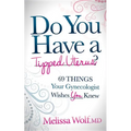 Do You Have a Tipped Uterus?: 69 Things Your Gynecologist Wishes You Knew - Paperback