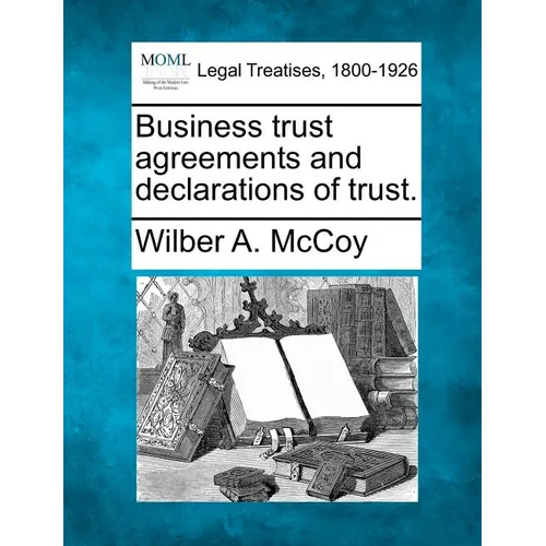 Business Trust Agreements and Declarations of Trust. - Paperback
