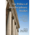 The Politics of Interdisciplinary Studies: Essays on Transformations in American Undergraduate Programs - Paperback