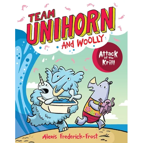 Team Unihorn and Woolly #1: Attack of the Krill: A Graphic Novel - Hardcover