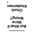But What If We're Wrong?: Thinking about the Present as If It Were the Past - Paperback