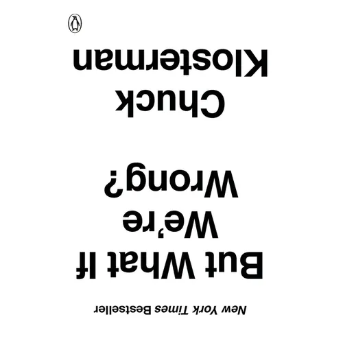 But What If We're Wrong?: Thinking about the Present as If It Were the Past - Paperback