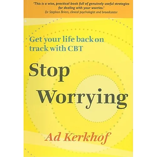 Stop Worrying: Get Your Life Back on Track with CBT - Paperback