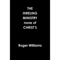 The HIRELING MINISTRY none of CHRIST'S - Paperback