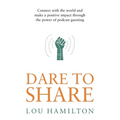 Dare to Share: Connect with the World and Make a Positive Impact Through the Power of Podcast Guesting - Paperback