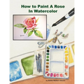 How To Paint A Rose in Watercolor - Paperback