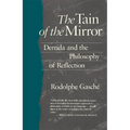 The Tain of the Mirror: Derrida and the Philosophy of Reflection - Paperback