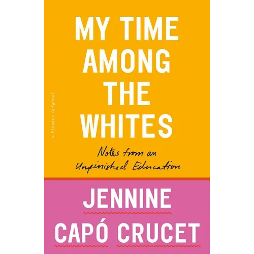 My Time Among the Whites: Notes from an Unfinished Education - Paperback