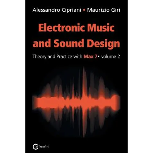 Electronic Music and Sound Design - Theory and Practice with Max 7 - Volume 2 (Second Edition) - Paperback