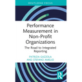 Performance Measurement in Non-Profit Organizations: The Road to Integrated Reporting - Paperback