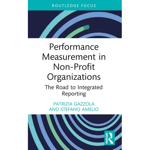 Performance Measurement in Non-Profit Organizations: The Road to Integrated Reporting - Paperback