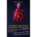 Awaken Holistic Medicine Knowledge for Beginners: Imagine Having Secret Herbs in the Palm of Your Hand: Look Inside - Paperback