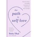 The Path to Self-Love: Heal Your Heart, Set Healthy Boundaries & Unlock Your Inner Strength - Hardcover