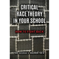Critical Race Theory in Your School: How to Fight Back - Paperback