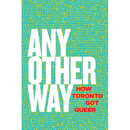 Any Other Way: How Toronto Got Queer - Paperback