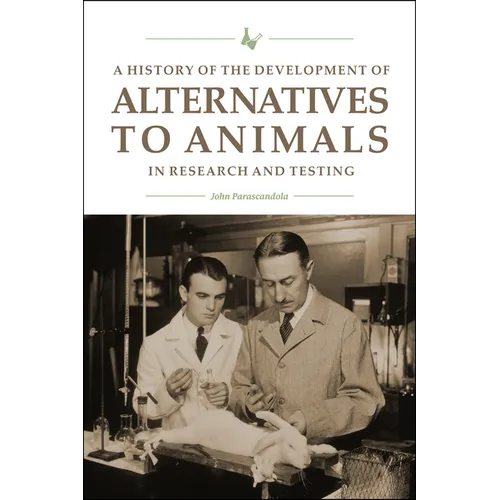 A History of the Development of Alternatives to Animals in Research and Testing - Hardcover