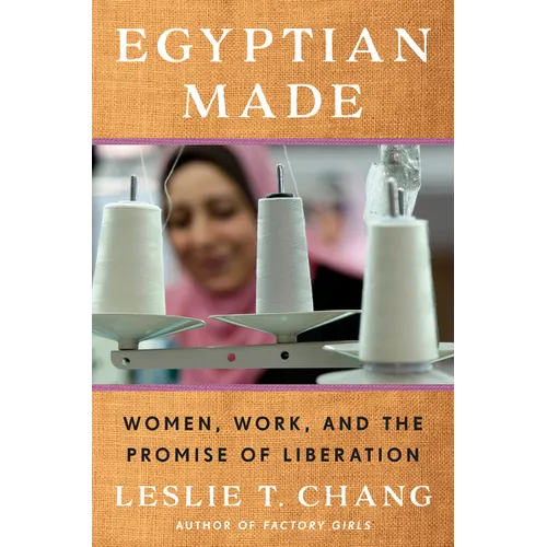 Egyptian Made: Women, Work, and the Promise of Liberation - Hardcover