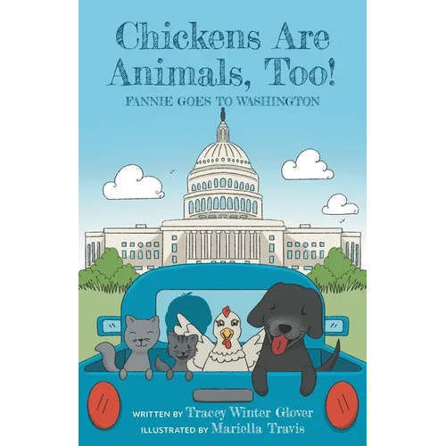 Chickens Are Animals, Too!: Fannie Goes to Washington - Paperback