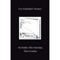My Bodies This Morning This Evening - Paperback