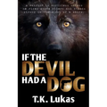 If the Devil Had a Dog - Paperback