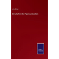 Extracts from the Papers and Letters - Hardcover