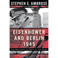 Eisenhower and Berlin, 1945: The Decision to Halt at the Elbe - Paperback