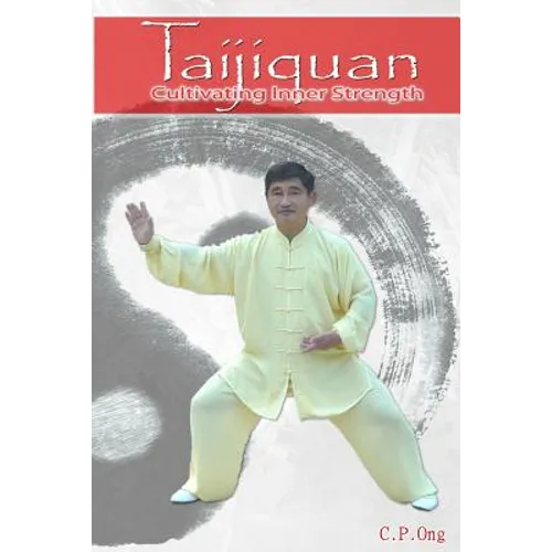 Taijiquan: Cultivating Inner Strength - Paperback