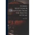 Stories Selections & Adaptions From the Noctes Atticae - Paperback
